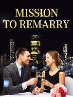 At Chapter 1701 <b>Mission</b> <b>To Remarry</b> the male and female protagonists have solved the problems for each other. . Mission to remarry 701